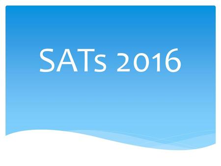 SATs 2016.