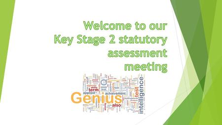 Welcome to our Key Stage 2 statutory assessment meeting
