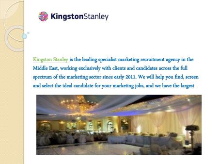 Kingston Stanley is the leading specialist marketing recruitment agency in the Middle East, working exclusively with clients and candidates across the.
