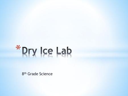Dry Ice Lab 8th Grade Science.
