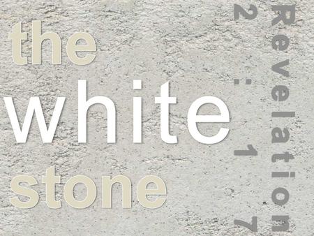 The white Revelation 2:17 stone.
