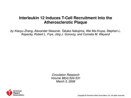Interleukin 12 Induces T-Cell Recruitment Into the Atherosclerotic Plaque by Xiaoyu Zhang, Alexander Niessner, Takako Nakajima, Wei Ma-Krupa, Stephen L.