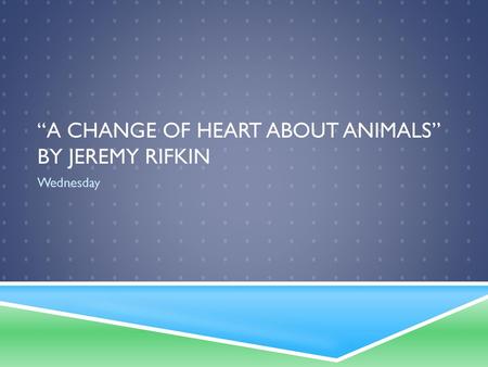 “A change of heart about animals” By jeremy Rifkin