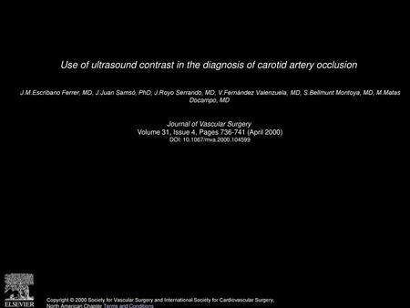 Use of ultrasound contrast in the diagnosis of carotid artery occlusion  J.M.Escribano Ferrer, MD, J.Juan Samsó, PhD, J.Royo Serrando, MD, V.Fernández.