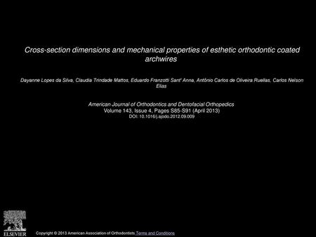 Cross-section dimensions and mechanical properties of esthetic orthodontic coated archwires  Dayanne Lopes da Silva, Claudia Trindade Mattos, Eduardo.