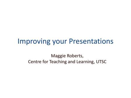 Improving your Presentations