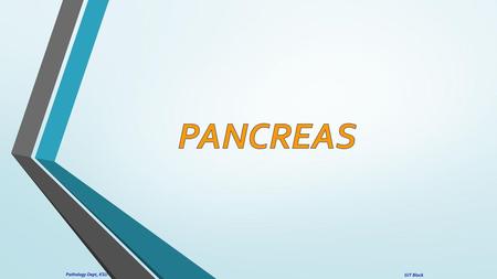 PANCREAS Pathology Dept, KSU GIT Block.