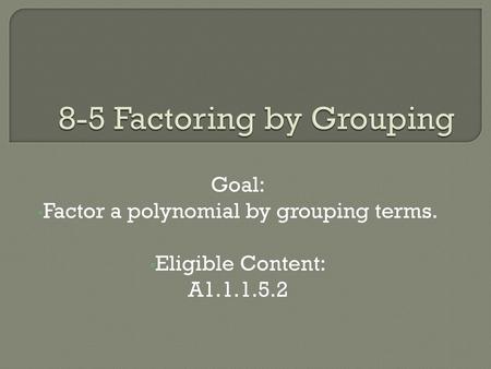 8-5 Factoring by Grouping