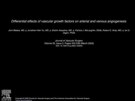 Differential effects of vascular growth factors on arterial and venous angiogenesis  John Blebea, MD, a, Jonathan-Hien Vu, MD, a, Shahin Assadnia, MD,
