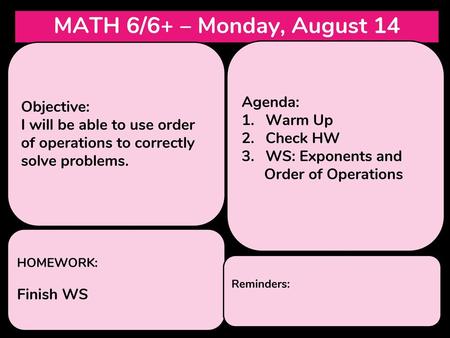 MATH 6/6+ – Monday, August 14 Agenda: Objective: Warm Up