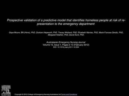 Prospective validation of a predictive model that identifies homeless people at risk of re- presentation to the emergency department  Gaye Moore, BN (Hons),