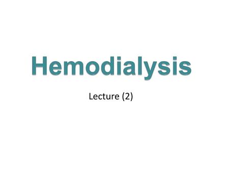 Hemodialysis Lecture (2).