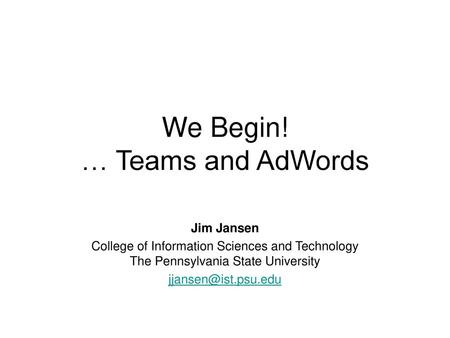 We Begin! … Teams and AdWords