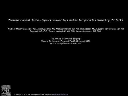Paraesophageal Hernia Repair Followed by Cardiac Tamponade Caused by ProTacks  Wojciech Makarewicz, MD, PhD, Łukasz Jaworski, MD, Maciej Bobowicz, MD,