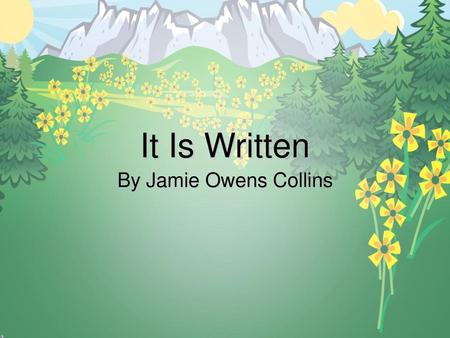 It Is Written By Jamie Owens Collins.