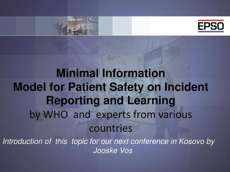 Minimal Information Model for Patient Safety on Incident Reporting and Learning by WHO and experts from various countries   Introduction of this.