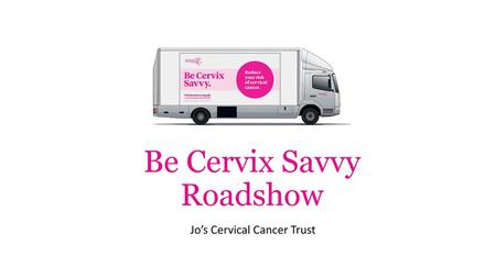 Be Cervix Savvy Roadshow