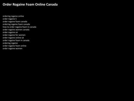 Order Rogaine Foam Online Canada