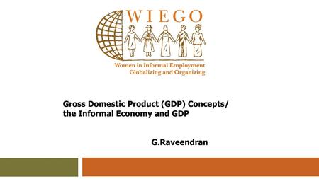 Gross Domestic Product (GDP) Concepts/ the Informal Economy and GDP G