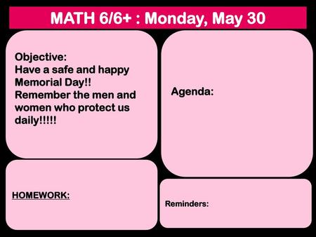 MATH 6/6+ : Monday, May 30 Objective: