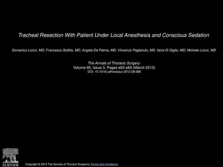Tracheal Resection With Patient Under Local Anesthesia and Conscious Sedation  Domenico Loizzi, MD, Francesco Sollitto, MD, Angela De Palma, MD, Vincenzo.