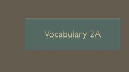 Vocabulary 2A.