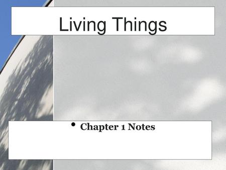 Living Things Chapter 1 Notes.