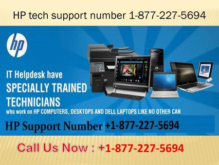 HP tech support number 1-877-227-5694 Call Us Now : +1-877-227-5694.