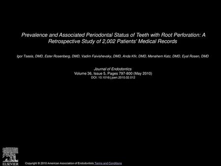 Prevalence and Associated Periodontal Status of Teeth with Root Perforation: A Retrospective Study of 2,002 Patients' Medical Records  Igor Tsesis, DMD,
