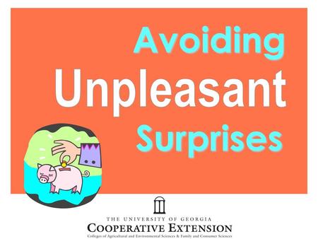 Avoiding Unpleasant Surprises.