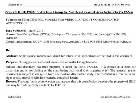 March 2017 Project: IEEE P802.15 Working Group for Wireless Personal Area Networks (WPANs) Submission Title: CHANNEL MODELS FOR VEHICULAR LIGHT COMMUNICATION.
