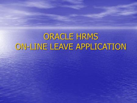 ORACLE HRMS ON-LINE LEAVE APPLICATION