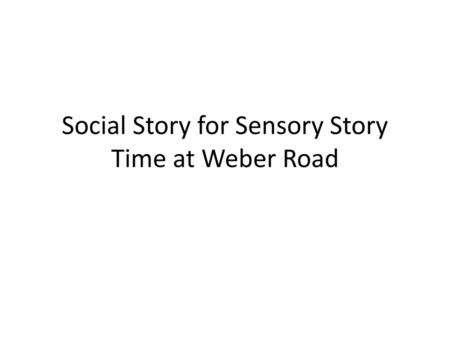 Social Story for Sensory Story Time at Weber Road