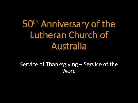 50th Anniversary of the Lutheran Church of Australia