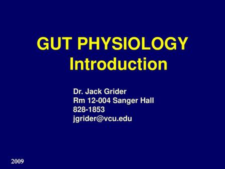 GUT PHYSIOLOGY Introduction Dr. Jack Grider Rm Sanger Hall