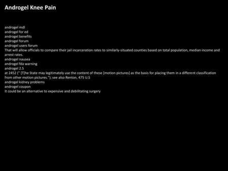 Androgel Knee Pain androgel mdl androgel for ed androgel benefits androgel forum androgel users forum That will allow officials to compare their jail incarceration.