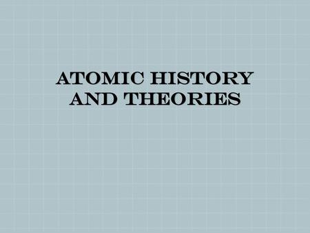 Atomic History and Theories