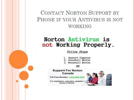 Contact Norton Support by Phone if your Antivirus is not working.
