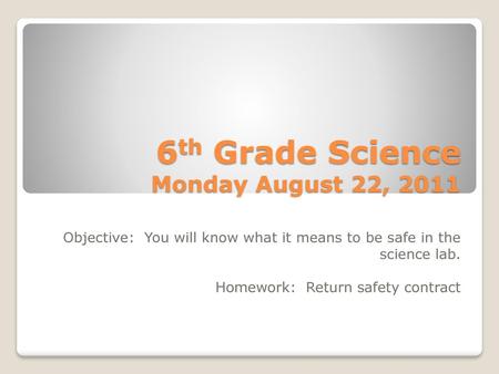 6th Grade Science Monday August 22, 2011