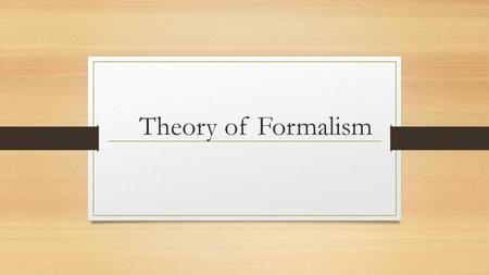 Theory of Formalism.
