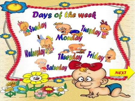 Days of the week NEXT.