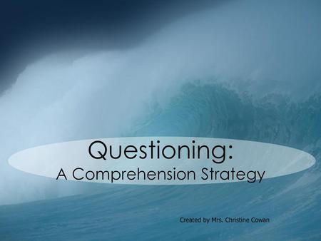 Questioning: A Comprehension Strategy