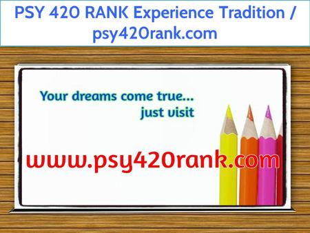 PSY 420 RANK Experience Tradition / psy420rank.com.