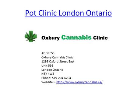 Pot Clinic London Ontario   -- https://www.oxburycannabis.ca/