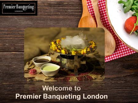 Welcome to Premier Banqueting London. Gujarati Catering London Punjabi Catering London Afghani Catering London.