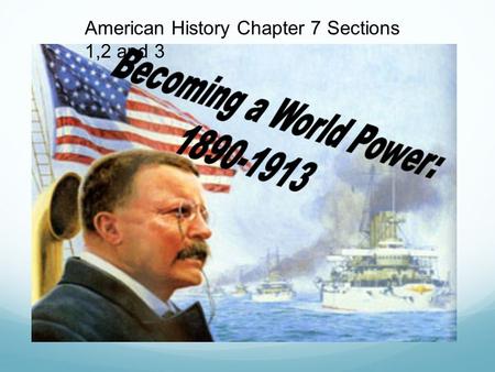 American History Chapter 7 Sections 1,2 and 3.
