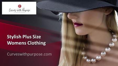 Stylish Plus Size Womens Clothing - Curveswithpurpose.com