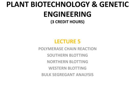PLANT BIOTECHNOLOGY & GENETIC ENGINEERING (3 CREDIT HOURS)