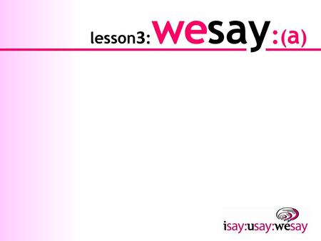 Lesson3:wesay:(a).