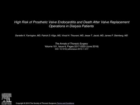 High Risk of Prosthetic Valve Endocarditis and Death After Valve Replacement Operations in Dialysis Patients  Danielle K. Farrington, MD, Patrick D. Kilgo,